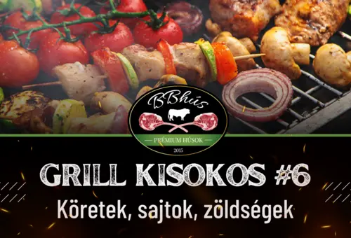 Grill Kisokos #6 - Nem csak húsból áll a tökéletes grillezés!